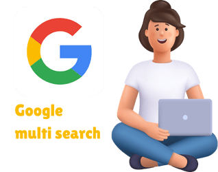 Google multi search چیست ؟ انقلابی در جست و جوی گوگل